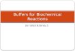 Buffers for biochemical reactions