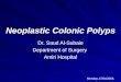Neoplastic  Colonic  Polyp  Khalid