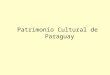 Patrimonio Cultural De Paraguay
