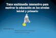 Tutor multimedia interactivo para motivar la educación en los niveles inicial y primario