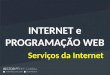 INTERNET - Aula 04 - Serviços na Internet - Busca de Informações (GOOGLE)