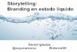 Storytelling: Branding en estado líquido