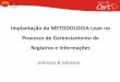 "Implantação da METODOLOGIA Lean no Processo de Gerenciamento de Registros e Informações" Ana Lucia Maida - Johnson & Johnson
