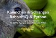 Kaninchen & Schlangen: RabbitMQ & Python