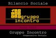 Cooperativa Gruppo Incontro - Bilancio Sociale by reteSviluppo