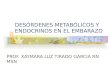 DESÓRDENES METABÓLICOS Y ENDOCRINOS EN EL EMBARAZO