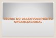 UNIDADE IV - Desenvolvimento organizacional - DO