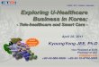 KyoungYong Jee, ETRI, Exploring U-Healthcare Business in Korea - Tele-Healthcare and Smart Care