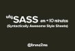 Why SASS - in 10 minutos