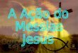 A ação do messias, jesus