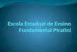 Escola Estadual de Ensino Fundamental Piratini