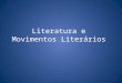 Literatura e Movimentos Literários - uma introdução