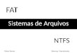Sistemas de Arquivos FAT x NTFS