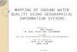 Mapping of ground water quality using geographical information system