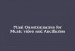 Final questionnaire for music video and ancillaries