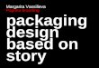 Packaging design based on story