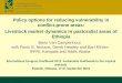 Policy options for reducing vulnerability in conflict-prone areas: Livestock market dynamics in pastoralist areas of Ethiopia
