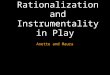 Instrumentalization of play