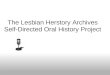 The LHA Self Directed Oral History Project