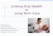 Linking Oral Health to Long Term Care