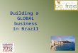 Build a global business in brazil