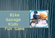 Bike Garage - Kids Fun Game