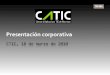 Presentación corporativa CATIC