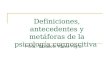 Definiciones, Antecedentes Y MetáForas De La PsicologíA