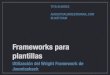 Frameworks para Plantillas, por Tito Alvarez
