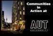HE Communities in Action. Auckland University of Techology