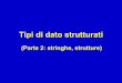 11 - Programmazione: Tipi di dato strutturati pt. 2