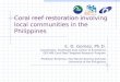 Coral reef restoration involving local communities in the Philippines (IWC5 Presentation)