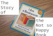 The not so happy book