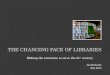 The changing face of libraries
