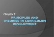Chapter 1 principles and theories in curriculum development