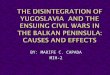 The disintegration of yugoslavia  and the ensuing civil war in the balkans