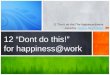 12 Dont's for happiness at work