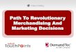 Path To Revolutionary Merchandising And Marketing Decisions