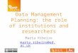 Data Management Planning: the role of institutions and researchers' eResearch Australasia 2014