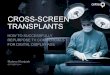 Cross-Screen Transplants