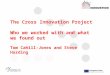 The Cross Innovation Project - Tom Cahill-Jones and Steve Harding