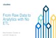 From Raw Data to Analytics with No ETL