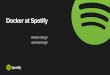 Docker at Spotify