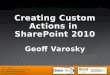 Geoff Varosky: Creating Custom Actions in SharePoint 2010