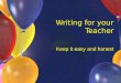 Writing for Your Teacher - Keep it Easy, Keep It Honest