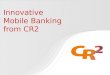 Innovative Mobile Banking from CR2