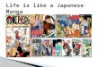 Life is like a Japanese Manga