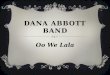 Dana Abbott Band original song Oo We La La