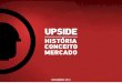 UPSIDE - História | Conceito | Mercado