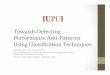 Towards Detecting Performance Anti-patterns Using Classification Techniques